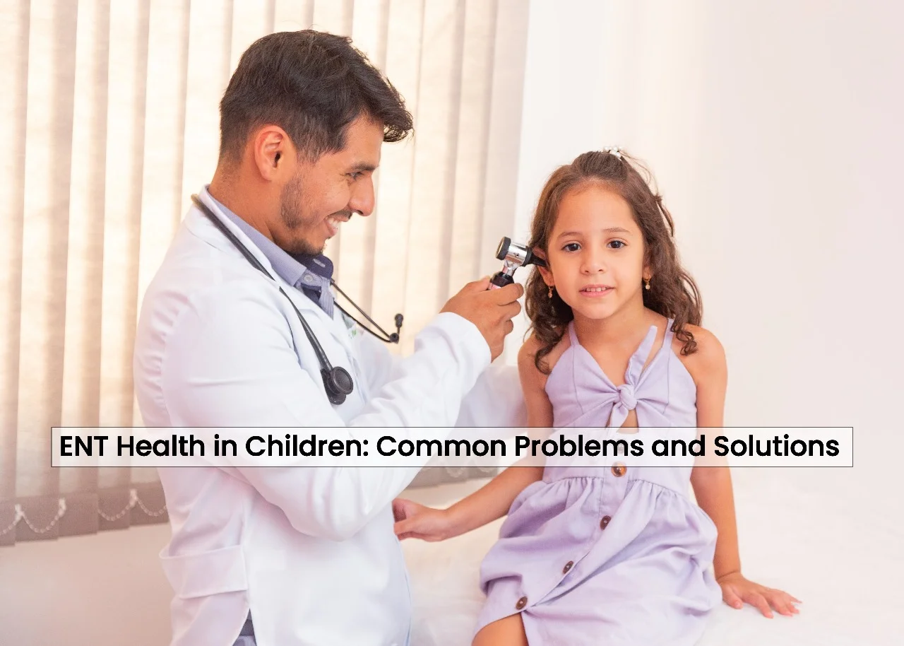 Children’s ENT Specialist in Kukatpally